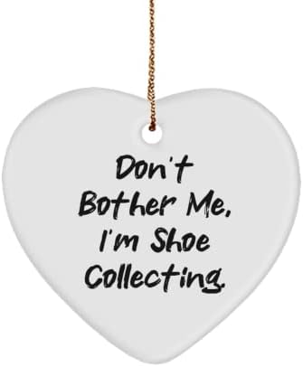 Inspirativni Darovi za prikupljanje cipela, nemojte me gnjaviti, skupljam cipele., Ukras u obliku srca za prikupljanje cipela