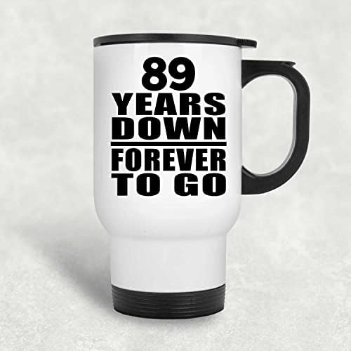Dizajnsify 89. obljetnica 89 godina dolje zauvijek, bijela putnička šalica 14oz od nehrđajućeg čelika izolirana Tumbler,